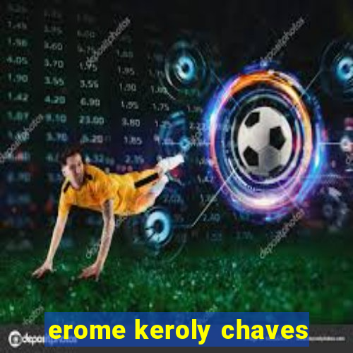 erome keroly chaves